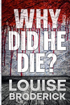 Why Did He Die? - Paperback NEW Broderick, Loui 15/07/2023