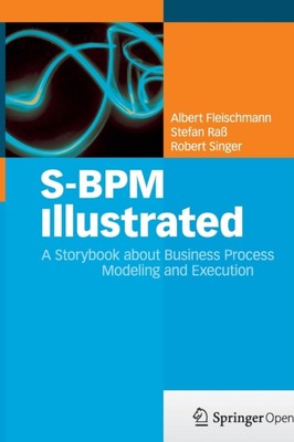 Fleischmann - S-BPM Illustrated   A Storybook about Business Process M - X555z