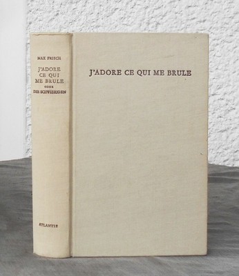 Max Frisch   J Adore Ce Qui Me Brule oder Die Schwierigen  EA  1943  SIGNIERT