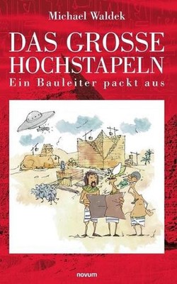 Das groe Hochstapeln: Ein Bauleiter packt aus by Michael Waldek (German) Paperba