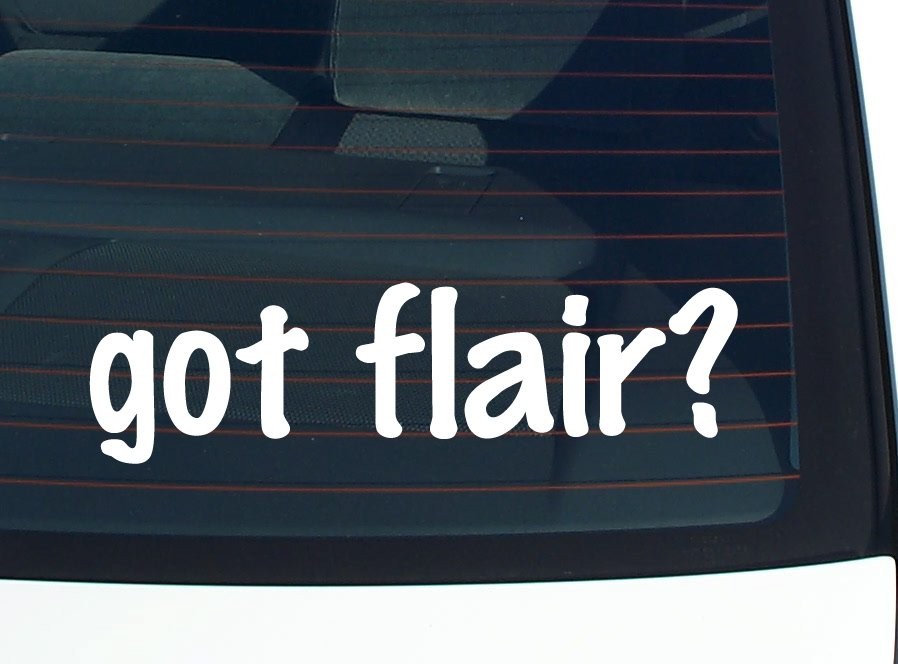 Got Flair Funny Car Decal Bumper Sticker Vinyl Window Joke