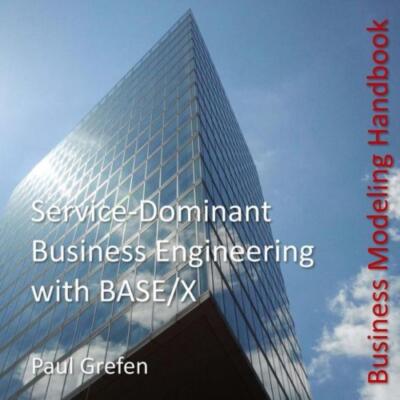 Service-Dominant Business Engineering With Base/X: Business Modeling Handbook