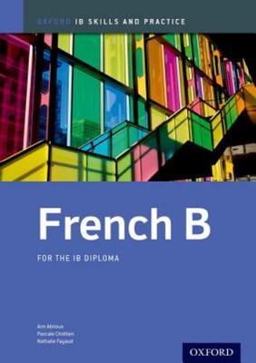 IB French B: Skills and Practice: Oxford IB Diploma Program - paperback Abri...