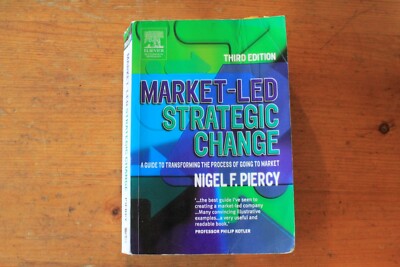 Market-led Strategic Change: Transforming the Process of Going to Market by...