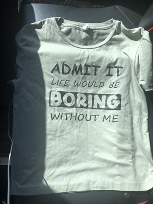 Mädchen T-Shirt - Gib es zu, dass das Leben ohne mich langweilig wäre - Alter 10 Jahre - Shein