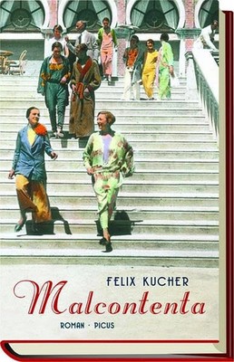 Malcontenta Felix Kucher Gesellschaftsroman Hardcover Deutsch