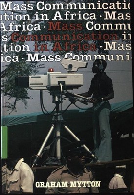 Mass Communication in Africa; Mytton, Graham: