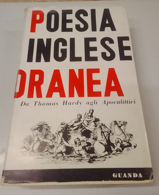 Zeitgenössische englische Poesie von Thomas Hardy bis zu den Apokalyptikern - Guanda 1957