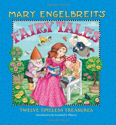 MARY ENGELBREIT'S FAIRY TALES: TWELVE TIMELESS TREASURES By Leonard S. Marcus
