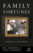 Family Fortunes: How to Build Family Wealth and Hold on to It for 100 Years (Ago