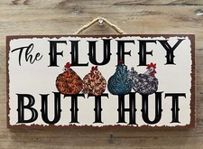 "Fluffy Butt Hut" Chicken Funny Wooden Sign 12" x 6"