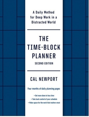 The Time-Block Planner (Second Edition): A Daily Method for Deep Work.. Diary...