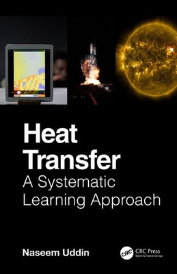 Heat Transfer: A Systematic Learning Approach by Naseem Uddin Hardcover Book