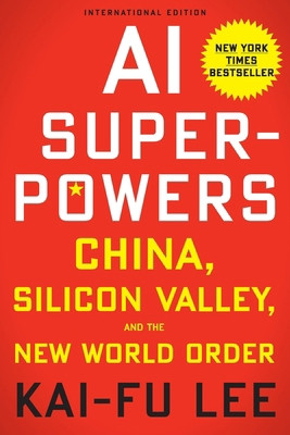 AI Superpowers (International Edition) by Lee, Kai-Fu