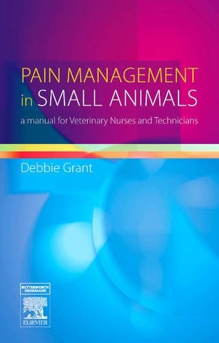 Pain Management in Small Animals a Manual for Veterinary Nurses and Technicians