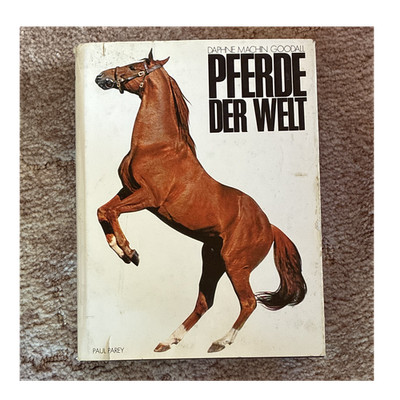 Pferde der Welt von Daphne Machin Goodall, Paul Parey, 5. Auflage, illustriert