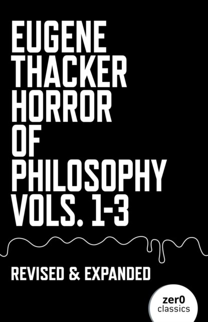 Horror of Philosophy – Vols.1–3 Vols. 1-3 by Eugene Thacker (Hardback Book) - Image 5