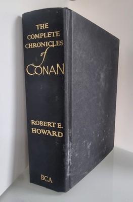 The Complete Chronicles Of Conan Robert E Howard BCA 2006.