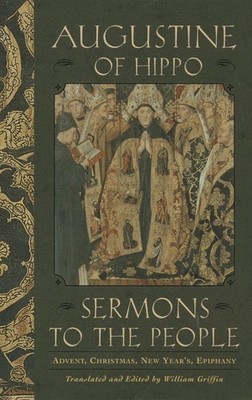 Sermons to the People: Advent, Christmas, New Year's, Epiphany