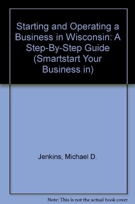 STARTING AND OPERATING A BUSINESS IN WISCONSIN: A By Michael D. Jenkins *VG+*