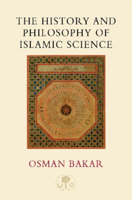 Osman Bakar The History and Philosophy of Islamic Science (Taschenbuch)