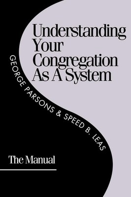 Understanding Your Congregation As a System: The Manual