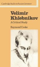 Velimir Khlebnikov: A Critical Study by Cooke, Raymond; Raymond, Cooke