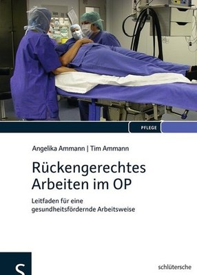 Rückengerechtes Arbeiten im OP | Angelika Ammann, Tim Ammann | deutsch