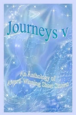 Journeys V - An Anthology of Award-Winning Short Stories by Jack Petro (English)