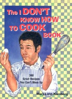 I Don't Know How To Cook Book - Paperback By Kamberg, Mary-Lane - VERY GOOD