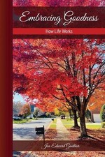 Embracing Goodness: How Life Works by Jon Edward Gauthier (English) Paperback Bo