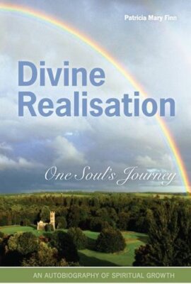 Divine Realisation: One Soul's Journey By Patricia Mary Finn