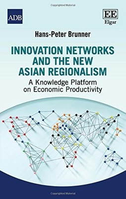 Innovation Networks and the New Asian Regionalism: A Knowledge P