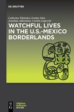 Watchful Lives in the U.S.-Mexico Borderlands  Paperback De Gruyt