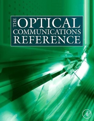 The Optical Communications Reference - 9780123751638