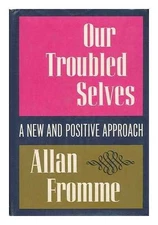 Our troubled selves;: A new and positive approach