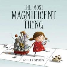 The Most Magnificent Thing - Hardcover By Spires, Ashley - VERY GOOD