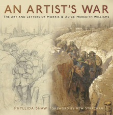 An Artist'S War: the Art and Letters of Morris and Alice Meredith Williams the N
