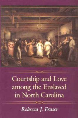 Courtship and Love among the Enslaved in North Carolina (Margaret Walker Alexand