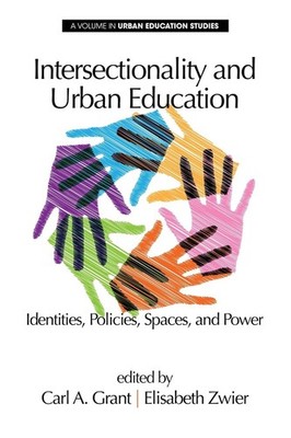 Intersectionality and Urban Education: Identities, Policies, Spaces & Power ...