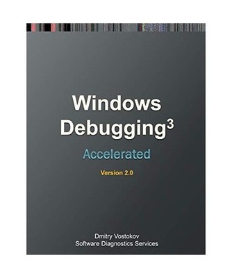 Accelerated Windows Debugging 3: Training Course Transcript and WinDbg Practice 
