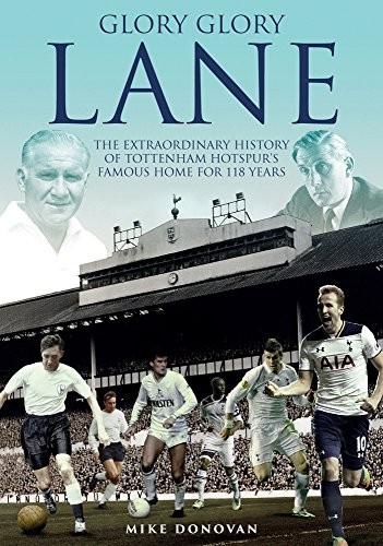 Glory, Glory Lane: The Extraordinary History of Tottenham Hotspu
