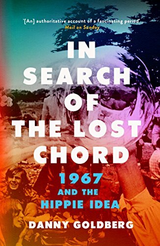 In Search of the Lost Chord: 1967 and the Hippie Idea, Goldberg, Danny, Very Goo