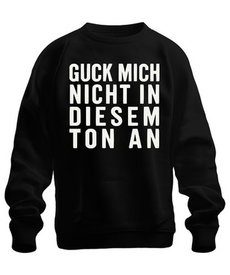 Don't look at me in that tone sarcastic cheeky saying funny unisex sweatshi