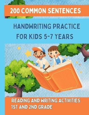 Handwriting Practice For Kids 5-7, 200 Common Sentences: Reading and Writing Act