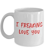 I Freaking Love You Mug - Funny Tea Hot Cocoa Coffee Cup - Novelty Birthday...