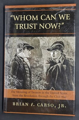 Whom Can We Trust Now?'': The Meaning of Treason in the United States, from...