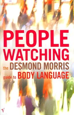 Peoplewatching : The Desmond Morris Guide to Body Language, Paperback by Morr...