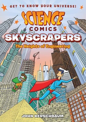 Science Comics: Skyscrapers: The Heights of Engineering - Kerschbaum, John -...
