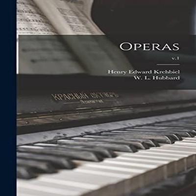 Operas v.1 Henry Edward 1854-1923 Krehbiel Hardcover Creative Med